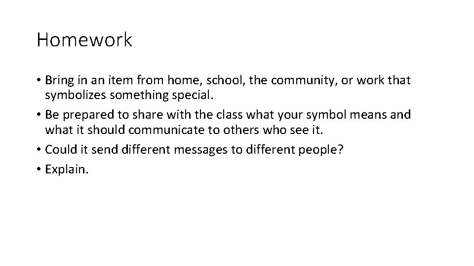 Homework • Bring in an item from home, school, the community, or work that