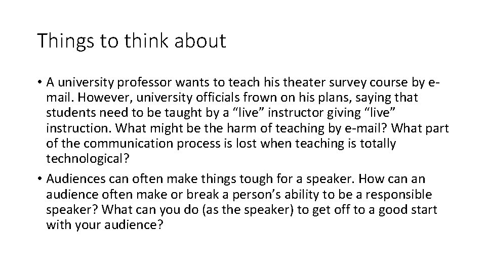 Things to think about • A university professor wants to teach his theater survey