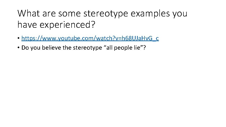 What are some stereotype examples you have experienced? • https: //www. youtube. com/watch? v=h