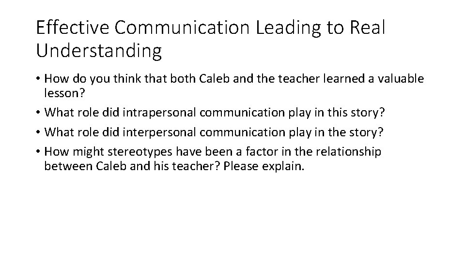Effective Communication Leading to Real Understanding • How do you think that both Caleb