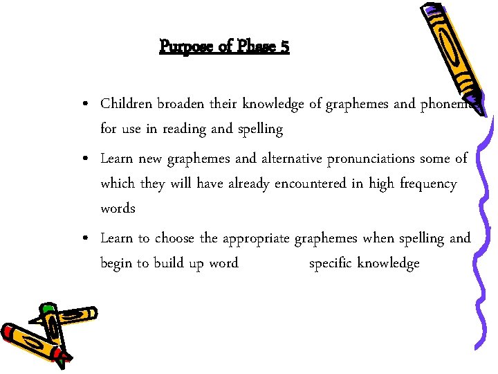 Purpose of Phase 5 • Children broaden their knowledge of graphemes and phonemes for