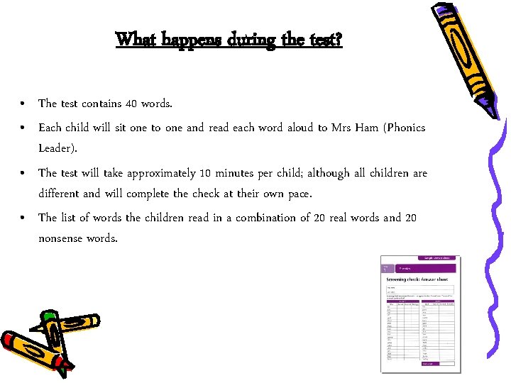 What happens during the test? • The test contains 40 words. • Each child