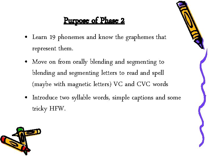 Purpose of Phase 2 • Learn 19 phonemes and know the graphemes that represent