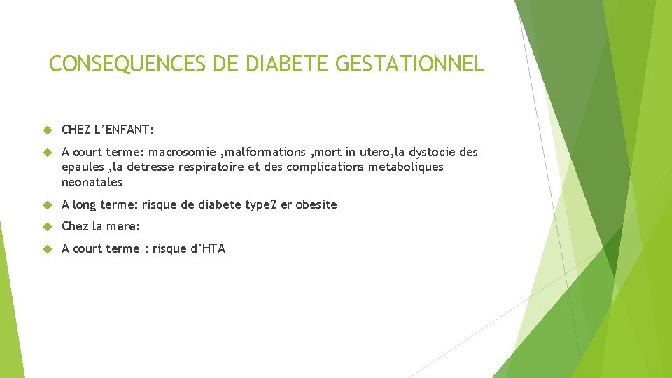 CONSEQUENCES DE DIABETE GESTATIONNEL CHEZ L’ENFANT: A court terme: macrosomie , malformations , mort