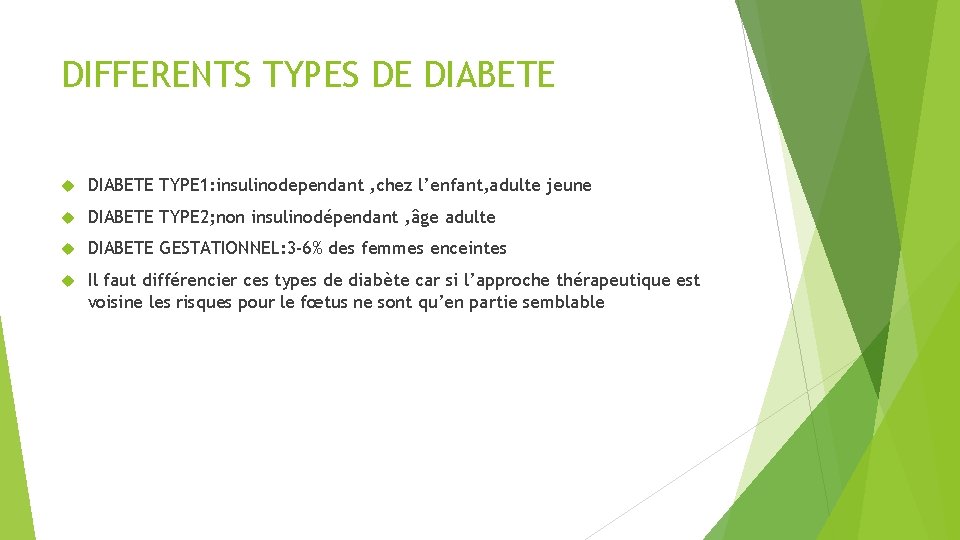 DIFFERENTS TYPES DE DIABETE TYPE 1: insulinodependant , chez l’enfant, adulte jeune DIABETE TYPE