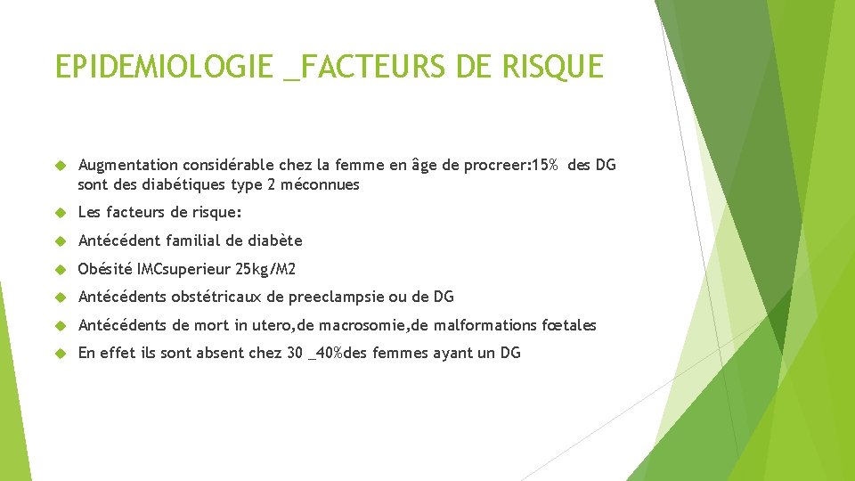 EPIDEMIOLOGIE _FACTEURS DE RISQUE Augmentation considérable chez la femme en âge de procreer: 15%