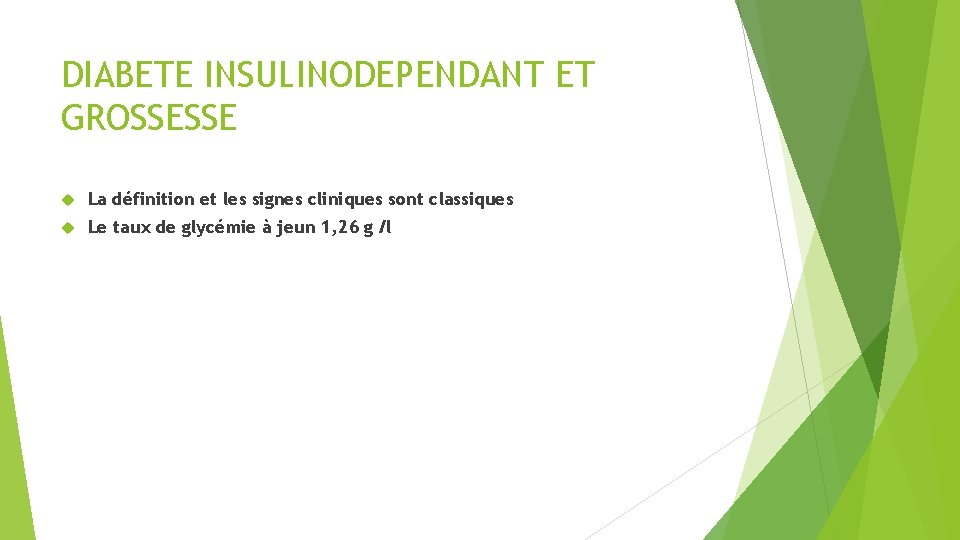 DIABETE INSULINODEPENDANT ET GROSSESSE La définition et les signes cliniques sont classiques Le taux