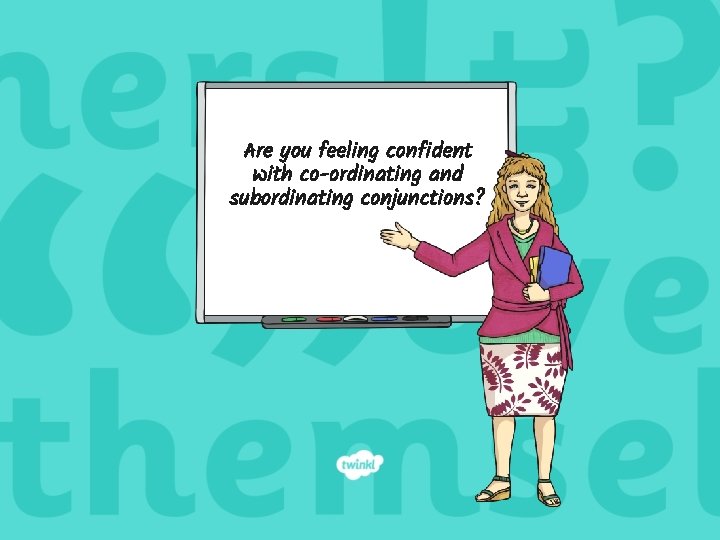 Are you feeling confident with co-ordinating and subordinating conjunctions? 