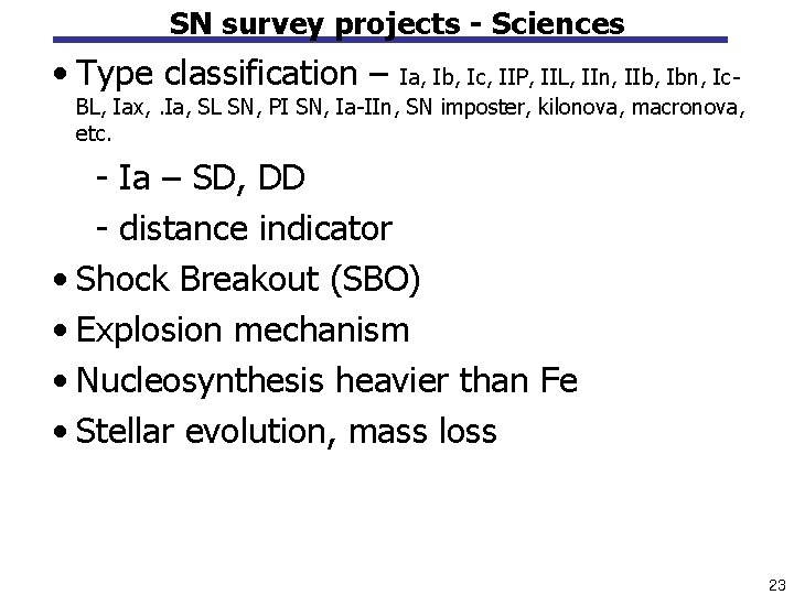 SN survey projects - Sciences • Type classification – Ia, Ib, Ic, IIP, IIL,