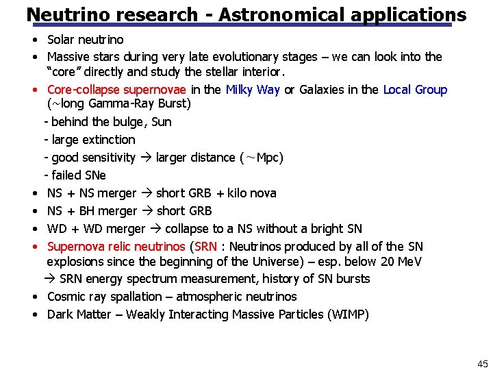 Neutrino research - Astronomical applications • Solar neutrino • Massive stars during very late