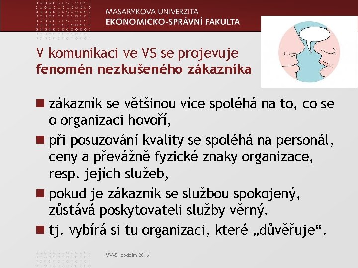 www. econ. muni. cz V komunikaci ve VS se projevuje fenomén nezkušeného zákazníka n