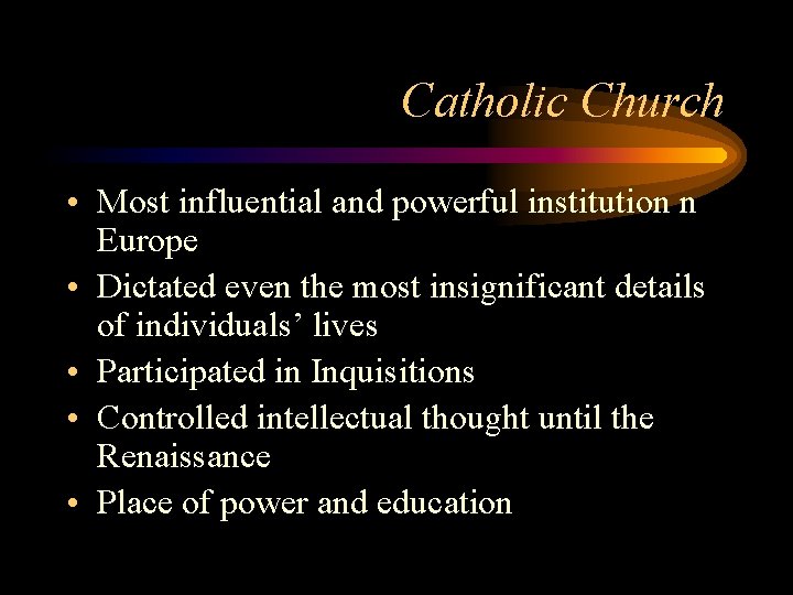 Catholic Church • Most influential and powerful institution n Europe • Dictated even the