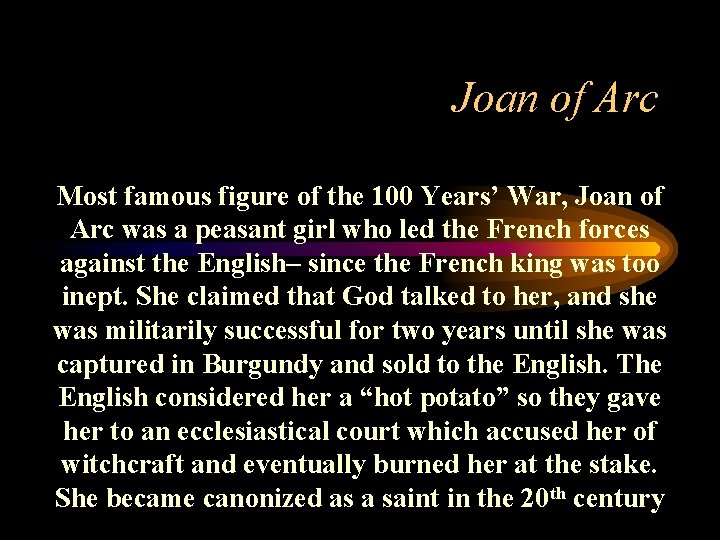 Joan of Arc Most famous figure of the 100 Years’ War, Joan of Arc