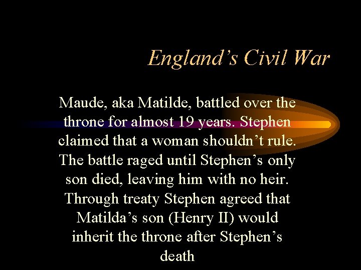 England’s Civil War Maude, aka Matilde, battled over the throne for almost 19 years.