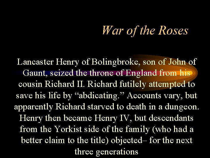 War of the Roses Lancaster Henry of Bolingbroke, son of John of Gaunt, seized