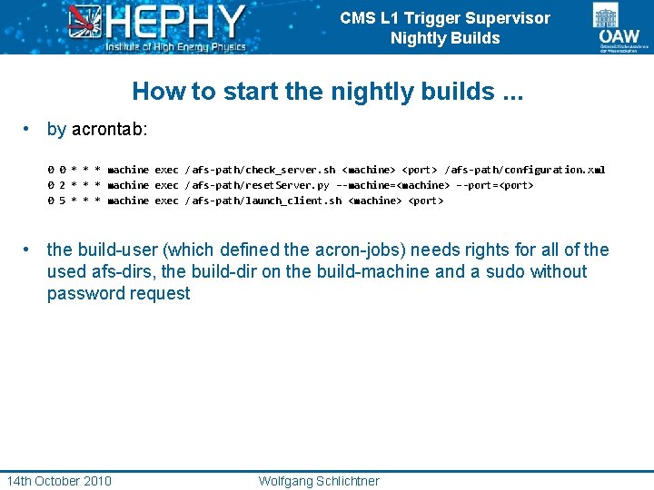 CMS L 1 Trigger Supervisor Nightly Builds How to start the nightly builds. .