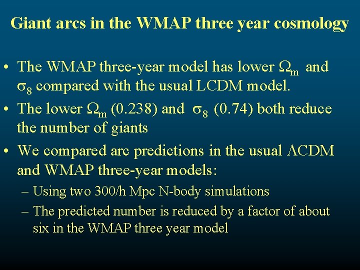 Giant arcs in the WMAP three year cosmology • The WMAP three-year model has