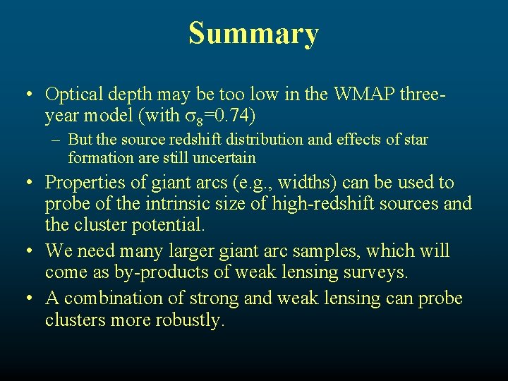 Summary • Optical depth may be too low in the WMAP threeyear model (with