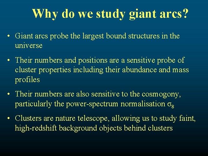 Why do we study giant arcs? • Giant arcs probe the largest bound structures