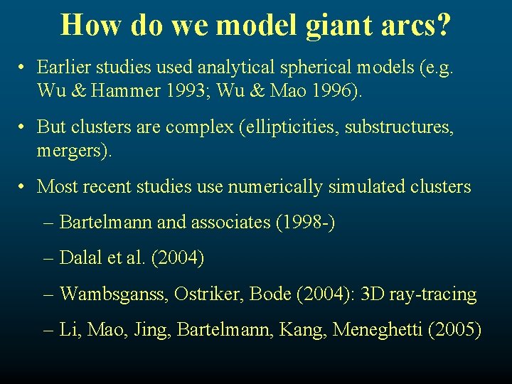 How do we model giant arcs? • Earlier studies used analytical spherical models (e.