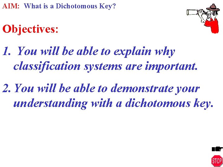 AIM: What is a Dichotomous Key? Objectives: 1. You will be able to explain