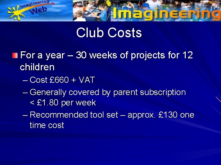 Club Costs For a year – 30 weeks of projects for 12 children –