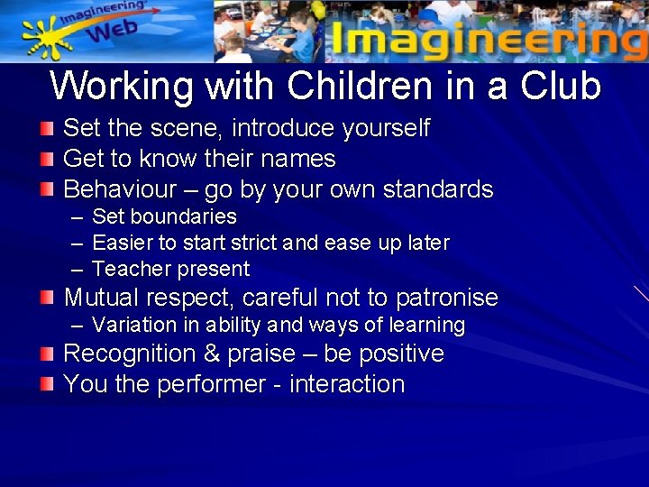 Working with Children in a Club Set the scene, introduce yourself Get to know