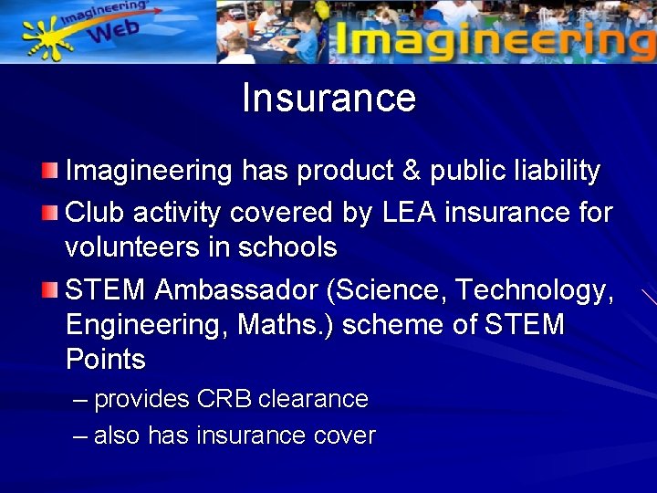 Insurance Imagineering has product & public liability Club activity covered by LEA insurance for