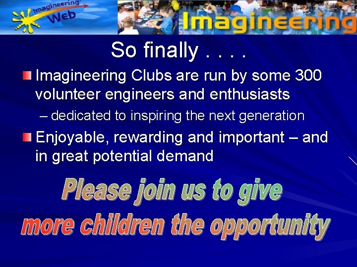 So finally. . Imagineering Clubs are run by some 300 volunteer engineers and enthusiasts