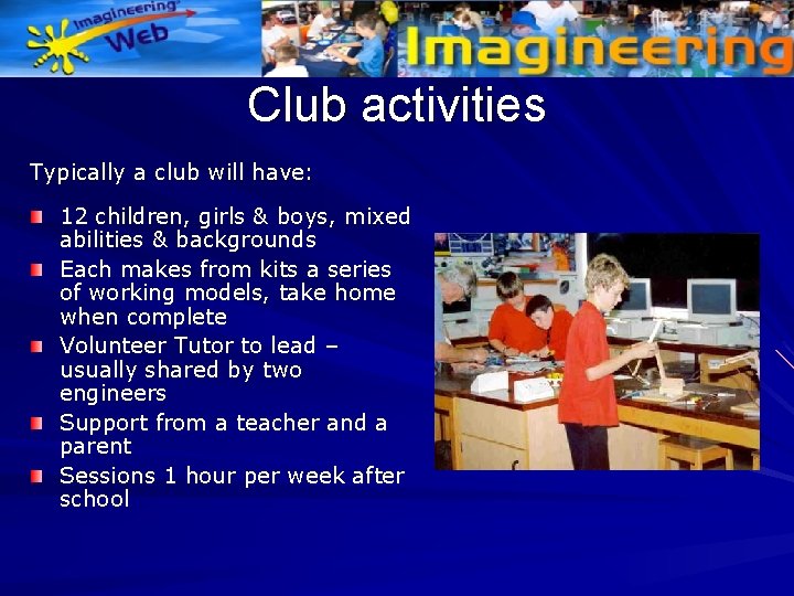 Club activities Typically a club will have: 12 children, girls & boys, mixed abilities