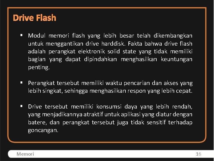 Drive Flash § Modul memori flash yang lebih besar telah dikembangkan untuk menggantikan drive