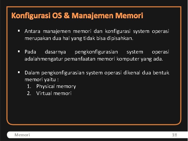 Konfigurasi OS & Manajemen Memori § Antara manajemen memori dan konfigurasi system operasi merupakan