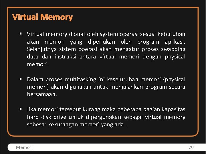 Virtual Memory § Virtual memory dibuat oleh system operasi sesuai kebutuhan akan memori yang