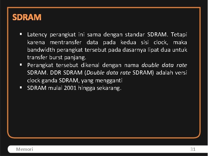 SDRAM § Latency perangkat ini sama dengan standar SDRAM. Tetapi karena mentransfer data pada