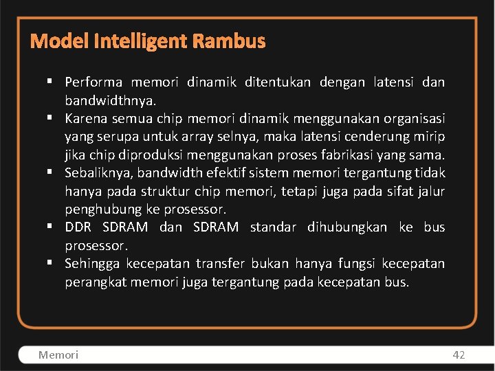 Model Intelligent Rambus § Performa memori dinamik ditentukan dengan latensi dan bandwidthnya. § Karena