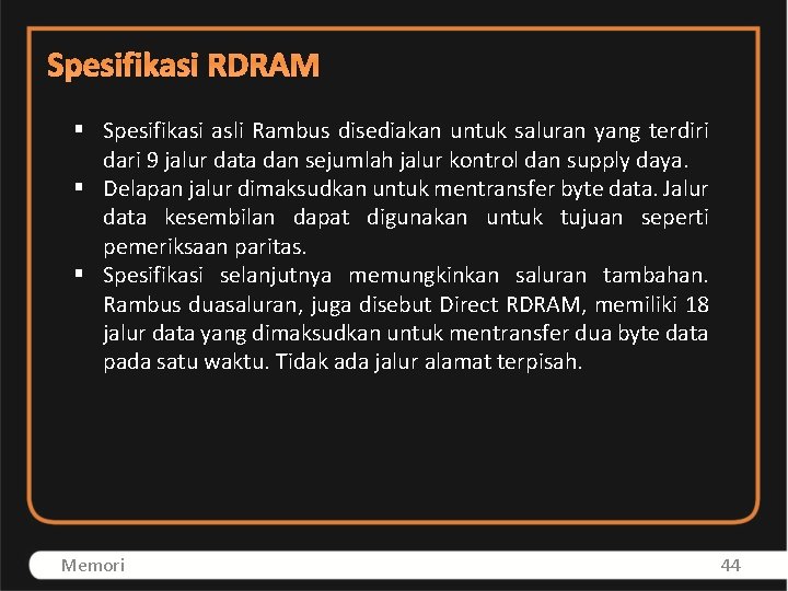 Spesifikasi RDRAM § Spesifikasi asli Rambus disediakan untuk saluran yang terdiri dari 9 jalur