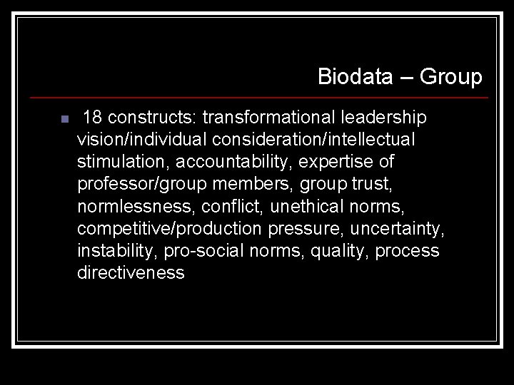 Biodata – Group n 18 constructs: transformational leadership vision/individual consideration/intellectual stimulation, accountability, expertise of