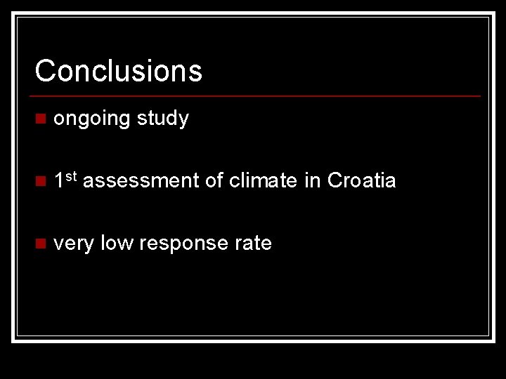 Conclusions n ongoing study n 1 st assessment of climate in Croatia n very