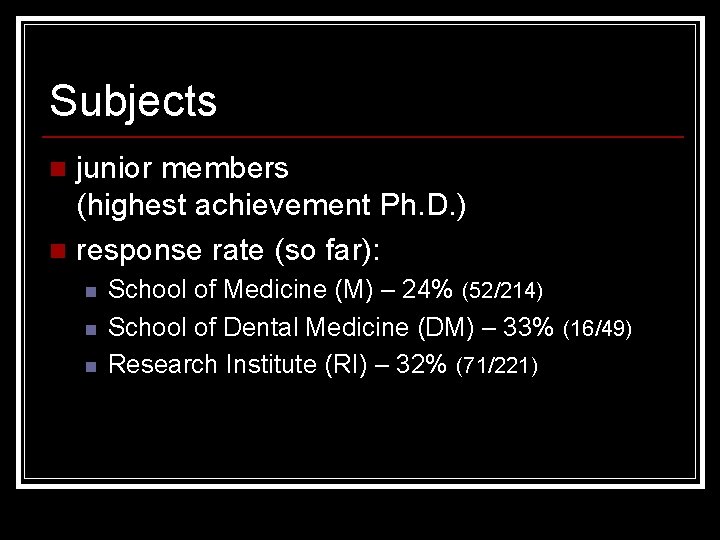 Subjects junior members (highest achievement Ph. D. ) n response rate (so far): n