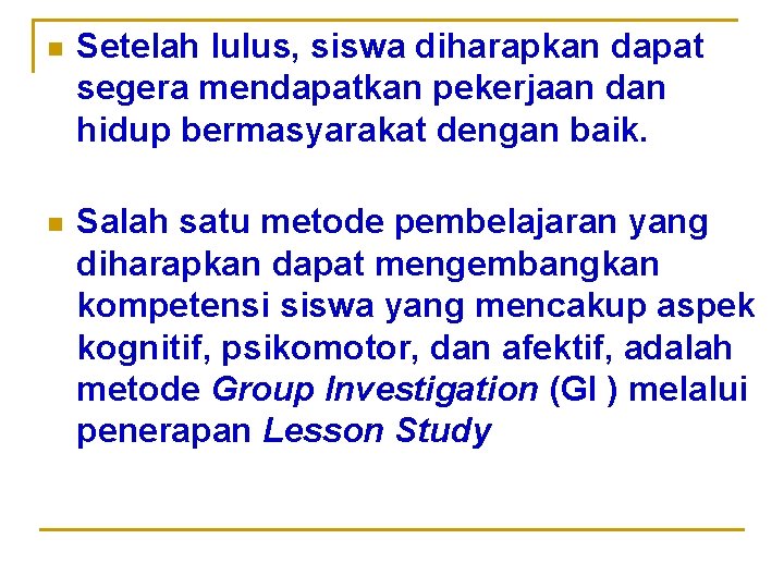 n Setelah lulus, siswa diharapkan dapat segera mendapatkan pekerjaan dan hidup bermasyarakat dengan baik.