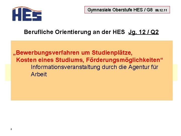 Gymnasiale Oberstufe HES / G 8 08. 12. 11 Berufliche Orientierung an der HES