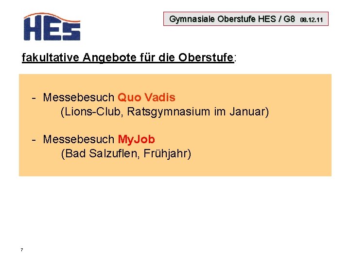 Gymnasiale Oberstufe HES / G 8 08. 12. 11 fakultative Angebote für die Oberstufe: