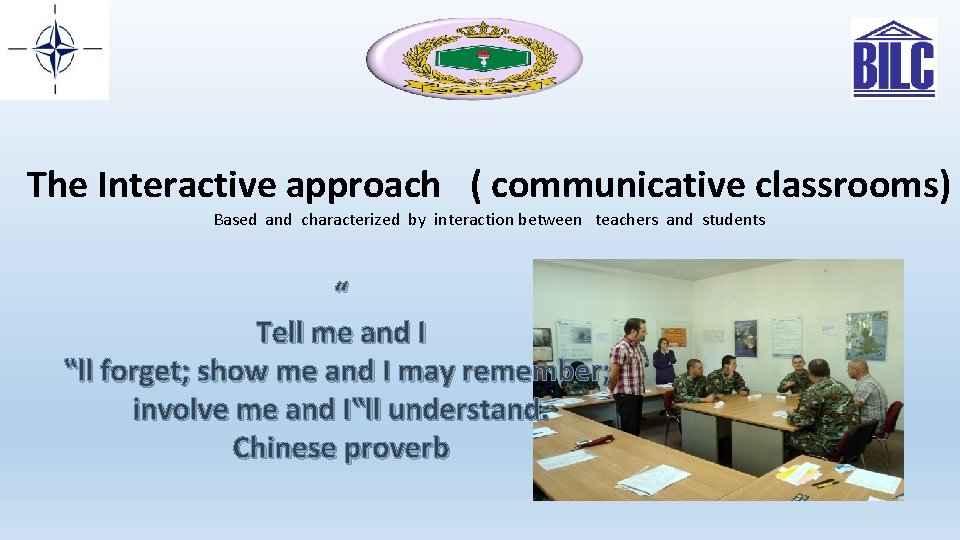 The Interactive approach ( communicative classrooms) Based and characterized by interaction between teachers and