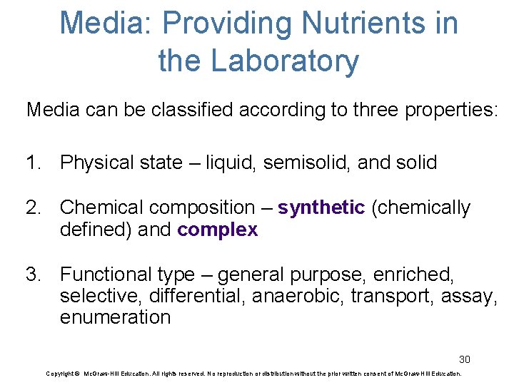 Media: Providing Nutrients in the Laboratory Media can be classified according to three properties: