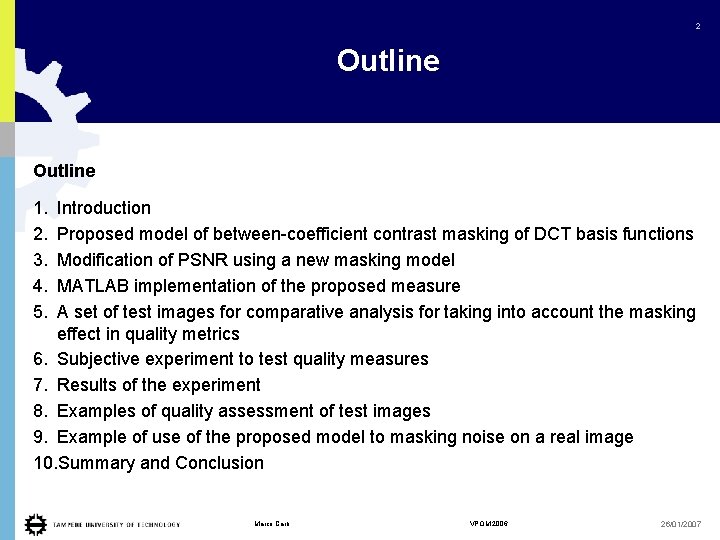2 Outline 1. 2. 3. 4. 5. Introduction Proposed model of between-coefficient contrast masking