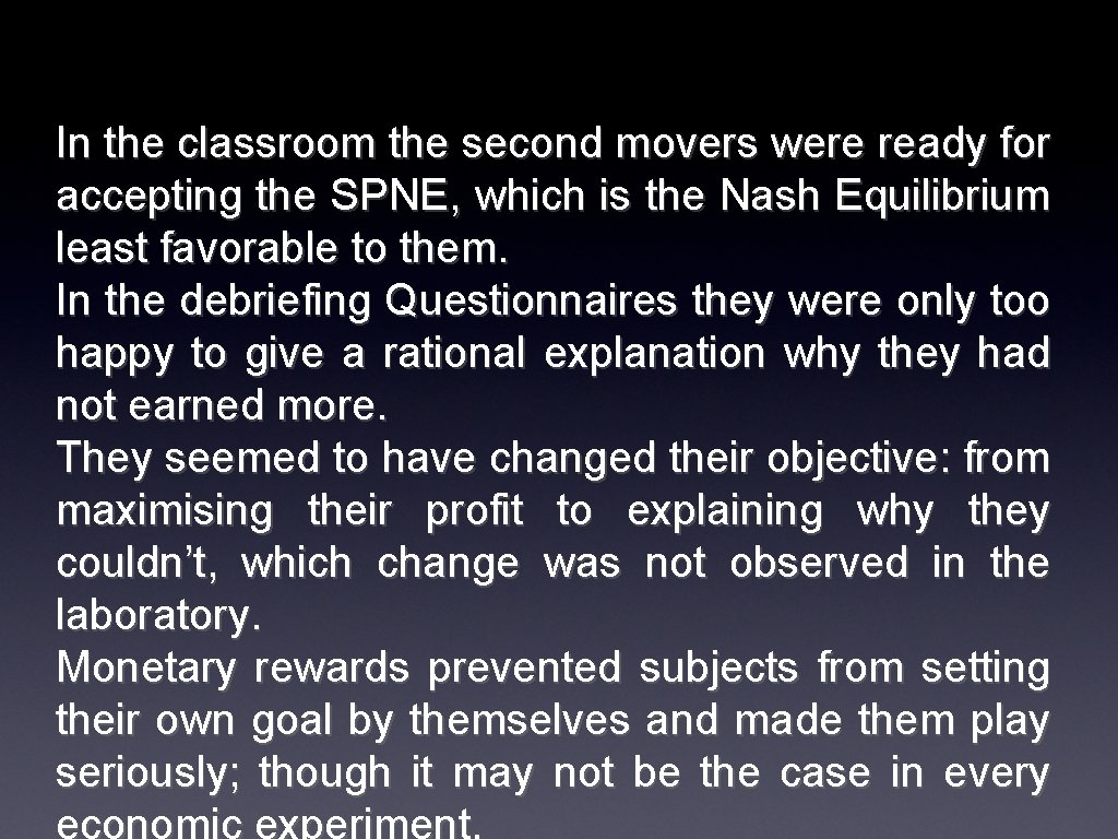 In the classroom the second movers were ready for accepting the SPNE, which is