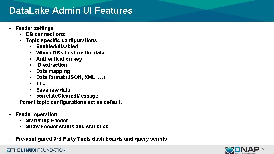 Data. Lake Admin UI Features • Feeder settings • DB connections • Topic specific