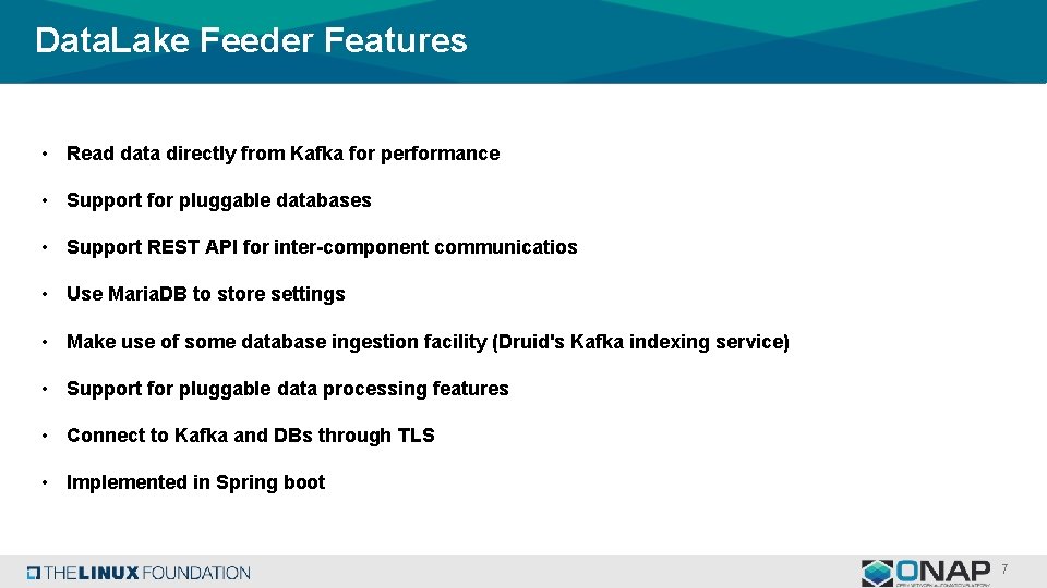 Data. Lake Feeder Features • Read data directly from Kafka for performance • Support