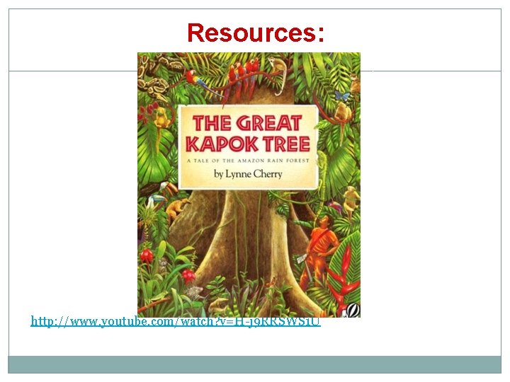 Resources: http: //www. youtube. com/watch? v=H-j 9 RRSWS 1 U 