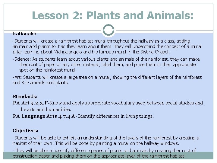 Lesson 2: Plants and Animals: Rationale: -Students will create a rainforest habitat mural throughout